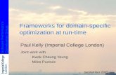 Software PerformanceOptimisation Group Frameworks for domain-specific optimization at run-time Paul Kelly (Imperial College London) Joint work with Kwok.