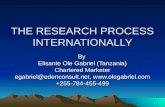 1 THE RESEARCH PROCESS INTERNATIONALLY By Elisante Ole Gabriel (Tanzania) Chartered Marketer egabriel@edenconsult.netegabriel@edenconsult.net, .