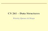 CS 261 – Data Structures Priority Queues & Heaps.