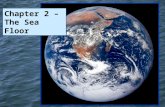 Chapter 2 – The Sea Floor. The World’s Oceans Southern Ocean.