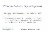 Nazarenko, Warwick Dec 8 2005 Wave turbulence beyond spectra Sergey Nazarenko, Warwick, UK Collaborators: L. Biven, Y. Choi, Y. Lvov, A.C. Newell, M. Onorato,