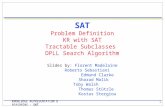 1 KNOWLEDGE REPRESENTATION & REASONING - SAT SAT Problem Definition KR with SAT Tractable Subclasses DPLL Search Algorithm Slides by: Florent Madelaine.