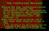 The Confucian Revival During the Song, Confucianism evolved into a new philosophy, Neo-Confucianism, which was characterized by its metaphysics and intellectualism