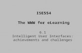 6.1 Intelligent User Interfaces: achievements and challenges ISE554 The WWW for eLearning.