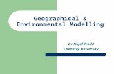 Geographical & Environmental Modelling Dr Nigel Trodd Coventry University.