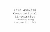 LING 438/538 Computational Linguistics Sandiway Fong Lecture 11: 10/3.