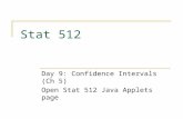 Stat 512 Day 9: Confidence Intervals (Ch 5) Open Stat 512 Java Applets page.