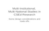 Multi-Institutional, Multi-National Studies in CSEd Research Some design considerations and trade-offs.