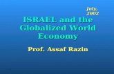1 ISRAEL and the Globalized World Economy Prof. Assaf Razin July, 2002.