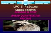 LPC’S Pricing Supplements DEMAND & COST BASED QUANTITATIVE PRICING.
