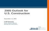 2005 Outlook for U.S. Construction November 12, 2004 Cliff Brewis Senior Director Editorial McGraw-Hill Construction.