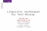 Linguistic techniques for Text Mining NaCTeM team  Sophia Ananiadou Chikashi Nobata Yutaka Sasaki Yoshimasa Tsuruoka.
