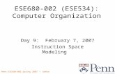 Penn ESE680-002 Spring 2007 -- DeHon 1 ESE680-002 (ESE534): Computer Organization Day 9: February 7, 2007 Instruction Space Modeling.