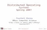 Computer Science Lecture 1, page 1 CS677: Distributed OS Distributed Operating Systems Spring 2007 Prashant Shenoy UMass Computer Science shenoy/courses/677.