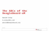 6/20/20151 The ABCs of the BeagleBoard-xM Gerald Coley G-coley1@ti.com gerald@beagleboard.org.