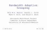 (C) 2002 Milo MartinHPCA, Feb. 2002 Bandwidth Adaptive Snooping Milo M.K. Martin, Daniel J. Sorin Mark D. Hill, and David A. Wood Wisconsin Multifacet.