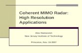 Coherent MIMO Radar: High Resolution Applications Alex Haimovich New Jersey Institute of Technology Princeton, Nov. 15 2007.