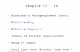 Chapter 17 - 18 Hardwired vs Microprogrammed Control Multithreading Multicore Computers Summary of Parallel Organizations Recap of Course Final Exam: Next.
