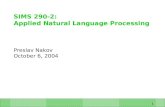 1 SIMS 290-2: Applied Natural Language Processing Preslav Nakov October 6, 2004.
