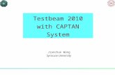 Testbeam 2010 with CAPTAN System Jianchun Wang Syracuse University.
