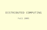 DISTRIBUTED COMPUTING Fall 2005. ROAD MAP: OVERVIEW Why are distributed systems interesting? Why are they hard?