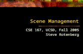 Scene Management CSE 167, UCSD, Fall 2005 Steve Rotenberg