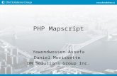 PHP Mapscript Yewondwossen Assefa Daniel Morissette DM Solutions Group Inc.