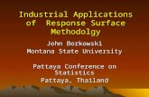 Industrial Applications of Response Surface Methodolgy John Borkowski Montana State University Pattaya Conference on Statistics Pattaya, Thailand.