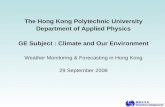 The Hong Kong Polytechnic University Department of Applied Physics GE Subject : Climate and Our Environment Weather Monitoring & Forecasting in Hong Kong.