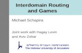 Interdomain Routing and Games Michael Schapira Joint work with Hagay Levin and Aviv Zohar האוניברסיטה העברית בירושלים The Hebrew University of Jerusalem.