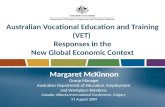 Australian Vocational Education and Training (VET) Responses in the New Global Economic Context Margaret McKinnon Group Manager Australian Department of.