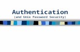 Authentication (and Unix Password Security) 2 Authentication means to establish the proof of identity. Authentication techniques may vary depending on.