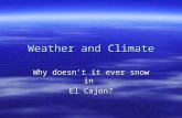 Weather and Climate Why doesn’t it ever snow in El Cajon?