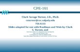 CPE-101 Clark Savage Turner, J.D., Ph.D. csturner@csc.calpoly.edu756-6133 Slides adapted for use with Kaufman and Wolz by Clark S. Turner, and Some lecture.