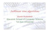 Sublinear time algorithms Ronitt Rubinfeld Blavatnik School of Computer Science Tel Aviv University TexPoint fonts used in EMF. Read the TexPoint manual.