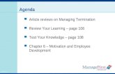 OH 6-1 Agenda Article reviews on Managing Termination Review Your Learning – page 106 Test Your Knowledge – page 108 Chapter 6 – Motivation and Employee.