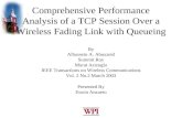 Comprehensive Performance Analysis of a TCP Session Over a Wireless Fading Link with Queueing By Alhussein A. Abouzeid Summit Roy Murat Azizoglu IEEE Transactions.