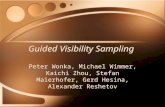Guided Visibility Sampling Peter Wonka, Michael Wimmer, Kaichi Zhou, Stefan Maierhofer, Gerd Hesina, Alexander Reshetov.