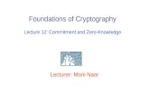 Lecturer: Moni Naor Foundations of Cryptography Lecture 12: Commitment and Zero-Knowledge.