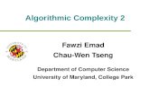 Algorithmic Complexity 2 Fawzi Emad Chau-Wen Tseng Department of Computer Science University of Maryland, College Park.