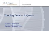 Springer.com The Big Deal – A Quest Dr Frans Lettenstrom Director, Library Sales Saloniki – November 2011.