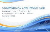 Consumer Law (Chapter 44) Professor Charles H. Smith Spring 2011.