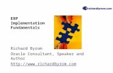 ERP Implementation Fundamentals Richard Byrom Oracle Consultant, Speaker and Author .