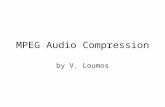 MPEG Audio Compression by V. Loumos. Introduction Motion Picture Experts Group (MPEG) International Standards Organization (ISO) First High Fidelity Audio.