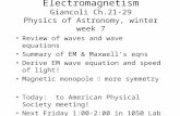Electromagnetism Giancoli Ch.21-29 Physics of Astronomy, winter week 7 Review of waves and wave equations Summary of EM & Maxwell’s eqns Derive EM wave.