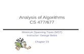 Analysis of Algorithms CS 477/677 Minimum Spanning Trees (MST) Instructor: George Bebis Chapter 23.