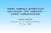 Human summary production operations for computer-aided summarisation Laura Hasler University of Wolverhampton 30 May 2007.