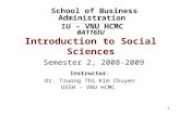 1 BA116IU Introduction to Social Sciences Semester 2, 2008-2009 School of Business Administration IU – VNU HCMC Instructor: Dr. Truong Thi Kim Chuyen USSH.
