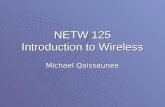 NETW 125 Introduction to Wireless Michael Qaissaunee.