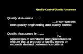 Quality Control/Quality Assurance Quality Assurance……. ….encompasses both quality engineering and quality control Quality Assurance is……. …..the application.